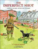 Der unvollkommene Schuss: Ausreden, Fauxpas und Patzer beim Schießen - The Imperfect Shot: Shooting Excuses, Gaffes and Blunders