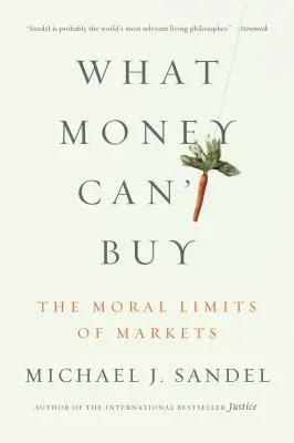 Was man mit Geld nicht kaufen kann: Die moralischen Grenzen der Märkte - What Money Can't Buy: The Moral Limits of Markets