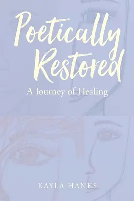 Poetisch wiederhergestellt: Eine Reise der Heilung - Poetically Restored: A Journey of Healing