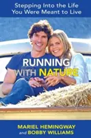 Mit der Natur laufen: Schritt für Schritt in das Leben, für das Sie bestimmt sind - Running with Nature: Stepping Into the Life You Were Meant to Live