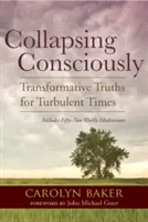 Bewusst kollabieren: Transformative Wahrheiten für turbulente Zeiten - Collapsing Consciously: Transformative Truths for Turbulent Times