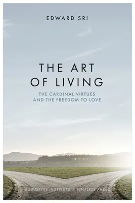 Die Kunst zu leben: Die Kardinaltugenden und die Freiheit zu lieben - The Art of Living: The Cardinal Virtues and the Freedom to Love