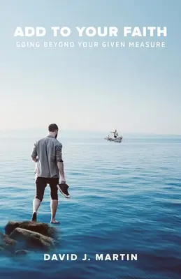 Füge deinem Glauben hinzu: Über das gegebene Maß hinausgehen - Add to Your Faith: Going Beyond Your Given Measure