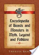 Enzyklopädie der Bestien und Ungeheuer in Mythos, Legende und Folklore - Encyclopedia of Beasts and Monsters in Myth, Legend and Folklore