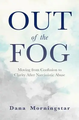 Aus dem Nebel: Von der Verwirrung zur Klarheit nach narzisstischem Missbrauch - Out of the Fog: Moving from Confusion to Clarity After Narcissistic Abuse