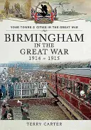 Birmingham im Großen Krieg: Mobilisierung und Rekrutierung: Die ersten achtzehn Monate des Krieges - Birmingham in the Great War: Mobilisation and Recruitment: The First Eighteen Months of the War