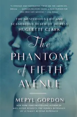 Das Phantom der Fifth Avenue: Das rätselhafte Leben und der skandalöse Tod der Erbin Huguette Clark - The Phantom of Fifth Avenue: The Mysterious Life and Scandalous Death of Heiress Huguette Clark