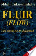 Fluir (Fließen): Una Psicologa de la Felicidad - Fluir (Flow): Una Psicologa de la Felicidad