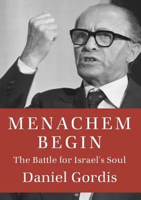 Menachem Begin: Der Kampf um Israels Seele - Menachem Begin: The Battle for Israel's Soul