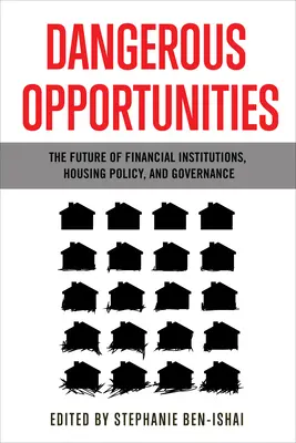 Gefährliche Chancen: Die Zukunft von Finanzinstituten, Wohnungspolitik und Governance - Dangerous Opportunities: The Future of Financial Institutions, Housing Policy, and Governance