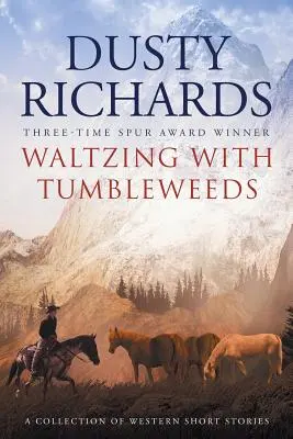 Waltzing With Tumbleweeds: Eine Sammlung von Western-Kurzgeschichten - Waltzing With Tumbleweeds: A Collection of Western Short Stories