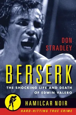 Berserker: Das schockierende Leben und der Tod von Edwin Valero - Berserk: The Shocking Life and Death of Edwin Valero