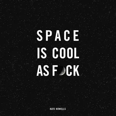 Der Weltraum ist verdammt cool - Space Is Cool as F*ck