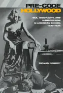 Pre-Code Hollywood: Sex, Unmoral und Aufruhr im amerikanischen Kino, 1930 - 1934“ - Pre-Code Hollywood: Sex, Immorality, and Insurrection in American Cinema, 1930 1934