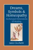 Träume, Symbole und Homöopathie - Archetypische Dimensionen des Heilens - Dreams, Symbols, and Homeopathy - Archetypal Dimensions of Healing
