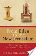 Von Eden zum neuen Jerusalem: Eine Einführung in die biblische Theologie - From Eden to the New Jerusalem: An Introduction to Biblical Theology