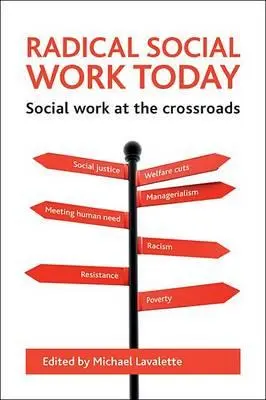 Radikale Sozialarbeit heute: Sozialarbeit am Scheideweg - Radical Social Work Today: Social Work at the Crossroads