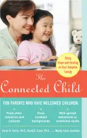 Das vernetzte Kind: Hoffnung und Heilung für Ihre Adoptivfamilie - The Connected Child: Bring Hope and Healing to Your Adoptive Family