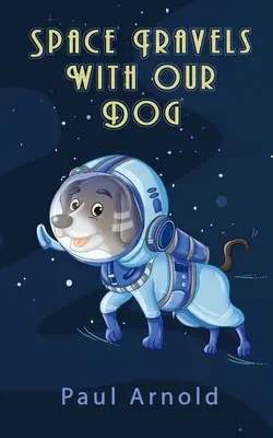 Weltraumreisen mit unserem Hund - Space Travels With Our Dog