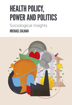 Gesundheitspolitik, Macht und Politik: Soziologische Einblicke - Health Policy, Power and Politics: Sociological Insights