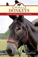 Das Buch der Esel: Ein Leitfaden für Auswahl, Pflege und Training - The Book of Donkeys: A Guide to Selecting, Caring, and Training