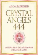 Kristallengel 444 - Heilen mit der göttlichen Kraft des Himmels und der Erde (Fairchild Alana (Alana Fairchild)) - Crystal Angels 444 - Healing with the Divine Power of Heaven & Earth (Fairchild Alana (Alana Fairchild))