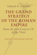 Die große Strategie des Römischen Reiches: Vom ersten bis zum dritten Jahrhundert n. Chr. - The Grand Strategy of the Roman Empire: From the First Century Ce to the Third