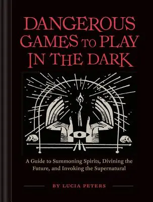 Gefährliche Spiele im Dunkeln: (Nachtspiele für Erwachsene, Mitternachtsspiele, Übernachtungsaktivitäten, Bücher über Magie und Illusionen) - Dangerous Games to Play in the Dark: (Adult Night Games, Midnight Games, Sleepover Activities, Magic & Illusions Books)