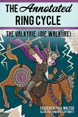 Der kommentierte Ring-Zyklus: Die Walküre (Die Walküre) - The Annotated Ring Cycle: The Valkyrie (Die Walkre)