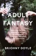 Adult Fantasy - auf der Suche nach wahrer Reife im Zeitalter von Hypotheken, Eheschließungen und anderen erwachsenen Meilensteinen - Adult Fantasy - searching for true maturity in an age of mortgages, marriages, and other adult milestones