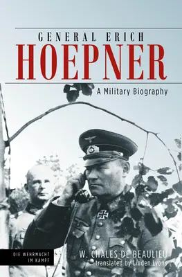 General Erich Hoepner: Eine militärische Biographie - General Erich Hoepner: A Military Biography