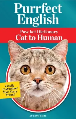 Purrfect English: Paw-Ket Wörterbuch Katze-Mensch - Purrfect English: Paw-Ket Dictionary Cat to Human