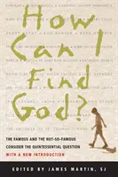 Wie kann ich Gott finden? Berühmte und weniger berühmte Persönlichkeiten stellen sich der grundlegenden Frage - How Can I Find God?: The Famous and the Not-So-Famous Consider the Quintessential Question