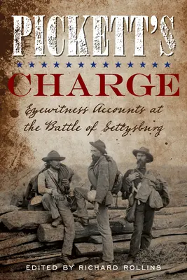 Pickett's Charge: Augenzeugenberichte aus der Schlacht von Gettysburg - Pickett's Charge: Eyewitness Accounts at the Battle of Gettysburg