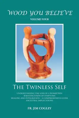 Wood You Believe Band 4: Das zwillingslose Selbst (Neue Ausgabe) - Wood You Believe Volume 4: The Twinless Self (New Edition)