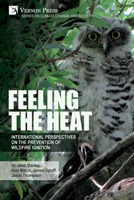 Die Hitze spüren: Internationale Perspektiven zur Verhütung der Entzündung von Waldbränden - Feeling the heat: International perspectives on the prevention of wildfire ignition