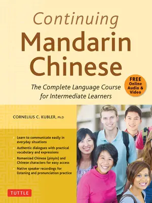 Weiterführendes Lehrbuch für Mandarin-Chinesisch: Der komplette Sprachkurs für fortgeschrittene Lerner - Continuing Mandarin Chinese Textbook: The Complete Language Course for Intermediate Learners