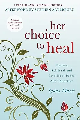 Ihre Entscheidung zu heilen: Spirituellen und emotionalen Frieden nach der Abtreibung finden - Her Choice to Heal: Finding Spiritual and Emotional Peace After Abortion