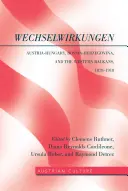 WechselWirkungen; Österreich-Ungarn, Bosnien-Herzegowina und der Westbalkan, 1878-1918 - WechselWirkungen; Austria-Hungary, Bosnia-Herzegovina, and the Western Balkans, 1878-1918