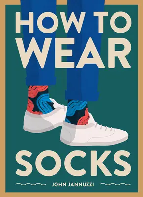 Wie man Socken trägt - How to Wear Socks