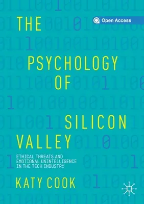 Die Psychologie des Silicon Valley: Ethische Bedrohungen und emotionale Unintelligenz in der Tech-Industrie - The Psychology of Silicon Valley: Ethical Threats and Emotional Unintelligence in the Tech Industry