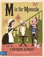 M ist für Monokel: Ein viktorianisches Alphabet: Ein viktorianisches Alphabet - M Is for Monocle: A Victorian Alphabet: A Victorian Alphabet