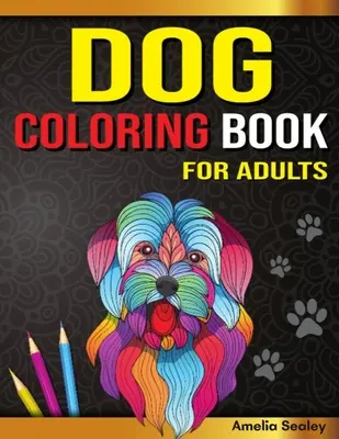 Hundemalbuch für Erwachsene: Hundemalbuch, wunderschöne Hundeliebhaber-Malvorlagen zur Entspannung und zum Stressabbau - Dog Coloring Book for Adults: Dog Coloring Book, Gorgeous Dog Lover Coloring Pages for Relaxation and Stress Relief