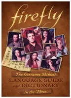 Glühwürmchen: Der schillerndste Sprachführer und das schillerndste Wörterbuch der Welt - Firefly: The Gorramn Shiniest Language Guide and Dictionary in the 'verse