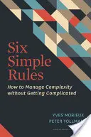 Sechs einfache Regeln: Wie man mit Komplexität umgeht, ohne kompliziert zu werden - Six Simple Rules: How to Manage Complexity Without Getting Complicated