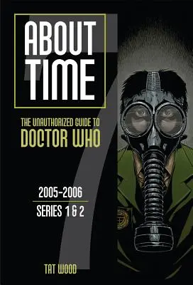 About Time: Der unautorisierte Führer zu Doctor Who, 2005-2006; Serie 1 & 2 - About Time: The Unauthorized Guide to Doctor Who, 2005-2006; Series 1 & 2