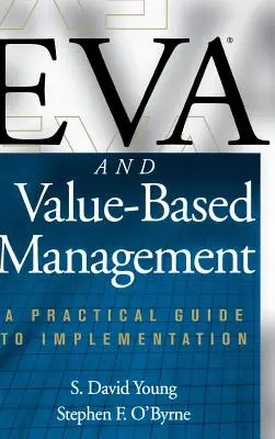 Eva und wertorientiertes Management: Ein praktischer Leitfaden für die Umsetzung - Eva and Value-Based Management: A Practical Guide to Implementation