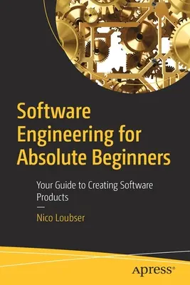 Softwaretechnik für absolute Anfänger: Ihr Leitfaden zur Erstellung von Softwareprodukten - Software Engineering for Absolute Beginners: Your Guide to Creating Software Products