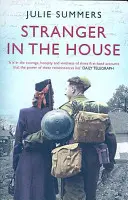 Stranger in the House - Frauengeschichten über Männer, die aus dem Zweiten Weltkrieg zurückkehren - Stranger in the House - Women's Stories of Men Returning from the Second World War