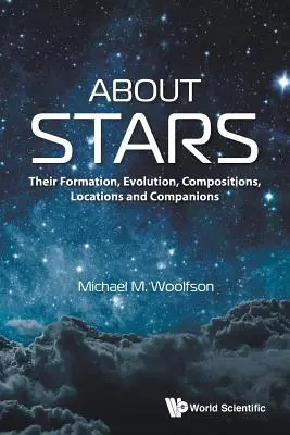 Über Sterne: Ihre Entstehung, Entwicklung, Zusammensetzung, Standorte und Begleiter - About Stars: Their Formation, Evolution, Compositions, Locations and Companions